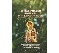 Saint Spyridon Prayer Journal: A 40-Day Journey for Financial Help, Miracles, Guidance, and God's Provision