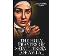 SAINT TERESA OF AVILA: 3 Powerful Novenas, Litany, & Chaplet for the Sick & Weary, Spiritual Dryness, and for the Mocked & Misunderstood