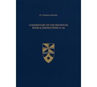 Saint Thomas Aquinas Commentary on the Sentences: Book II, Distinctions 21-44: Volume 4 Latin/English Edition of the Works of St. Thomas Aquinas