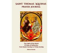 Saint Thomas Aquinas Prayer Journal: The Light of the Word: 57 Days of Reflection from Easter Sunday to Trinity Sunday