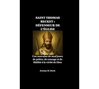 SAINT THOMAS BECKET : DÉFENSEUR DE L'ÉGLISE: Une neuvaine de neuf jours de prière, de courage et de fidélité à la vérité de Dieu