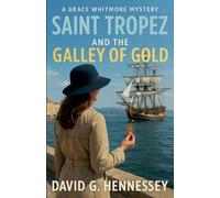Saint Tropez and the Galley of Gold: 40 (Grace Whitmore Mystery)