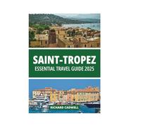 SAINT-TROPEZ ESSENTIAL TRAVEL GUIDE 2025