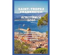 Saint-Tropez, Frankreich - Reiseführer 2026: Ein praktischer Reiseführer zu Sehenswürdigkeiten, Stränden und Küstencharme