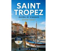 SAINT TROPEZ GUIDA DI VIAGGIO 2026-2027: Vivi le mattine del Vecchio Porto, le giornate sulle spiagge di Pampelonne e le serate a base di rosé lungo la Costa Azzurra
