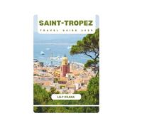 SAINT-TROPEZ TRAVEL GUIDE 2025