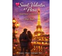 Saint-Valentin à Paris: Une rencontre inattendue au cœur de la ville lumière