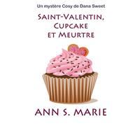 Saint-Valentin, Cupcake et Meurtre (Un Mystère Cosy de Dana Sweet)