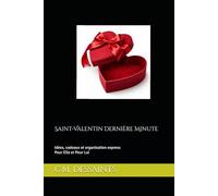 Saint-Valentin Dernière Minute: Idées, cadeaux et organisation express (même à J-7) Pour elle et pour lui