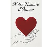 Saint-Valentin notre histoire d'amour , un livre pour dire ce que j’aime chez toi ,pour elle ou lui: une déclaration d’amour particulière à remplir et ... à la Saint-Valentin (livre en couleur)