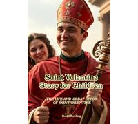Saint Valentine Story for Children: The Life and Great Deeds of Saint Valentine