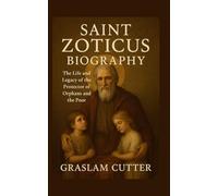 SAINT ZOTICUS BIOGRAPHY: The Life and Legacy Of the protector of Orphans and the Poor