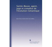 Sainte-Beuve, agent, juge et complice de l'évolution romantique