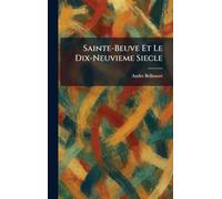 Sainte-Beuve Et Le Dix-Neuvieme Siecle