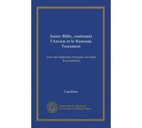 Sainte Bible, contenant l'Ancien et le Nouveau Testament (v.8): avec une traduction française, en forme de paraphrase