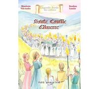 Sainte Camille d'Auxerre: Fidèle jusqu’au bout (Légende dorée des enfants)