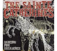 Sainte Catherines, the - Dancing for Decadence