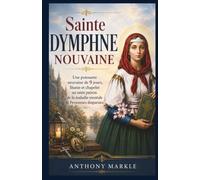 SAINTE DYMPHNE NOUVAINE: Une puissante neuvaine de 9 jours, litanie et chapelet au saint patron de la maladie mentale & Personnes disparues