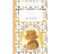 Sainte Isaure, le carnet de mon saint patron: Raconte-moi mon prénom