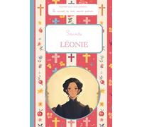 Sainte Léonie, le carnet de mon saint patron, 6-10 ANS: Raconte-moi mon prénom