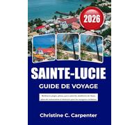 SAINTE-LUCIE Guide de voyage 2026: Meilleures plages, pitons, parcs naturels, distilleries de rhum, plans de restauration et itinéraire pour les voyageurs caribéens