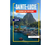 SAINTE-LUCIE Guide de voyage 2026: Plages, randonnées à Piton, stations balnéaires et choses à faire sur la côte caraïbe