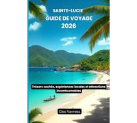 Sainte-Lucie Guide de voyage 2026: Trésors cachés, expériences locales et attractions incontournables