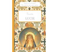 Sainte Lucie, le carnet de mon saint patron, 6-10 ANS: Raconte-moi mon prénom