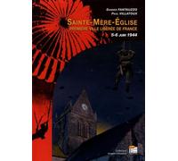 Sainte-Mère-Eglise: Première ville libérée de France ; 5-6 juin 1944
