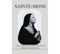 SAINTE-MONE: UNE LEÇON DE VIE POUR TOUTES LES MÈRES EN DIFFICULTÉ