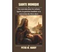 Sainte Monique: Une neuvaine pour les enfants égarés, la guérison familiale et la conversion des êtres chers
