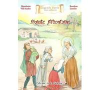 Sainte Montaine: Patronne de la Sologne (Légende dorée des enfants)