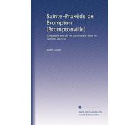 Sainte-Praxède de Brompton (Bromptonville): Cinquante ans de vie paroissiale dans les cantons de l'Est
