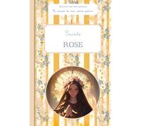 Sainte Rose, le carnet de mon saint patron, 6-10 ANS: Raconte-moi mon prénom