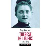 Sainte Thérèse de Lisieux (1873-1897): Biographie