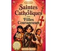 Saintes catholiques pour filles courageuses: Un recueil d'histoires illustrées et de réflexions, comprenant 25 récits inspirants sur des saintes, des réflexions empreintes de foi et des prières