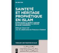 Sainteté Et Héritage Prophétique En Islam: Études Sur Ibn Al-?arabi Et L’histoire De La Sainteté Dédiées À La Mémoire De Michel Chodkiewicz (Issn, 3)