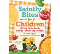 Saintly Bites for Children: Mixing Faith, Fun, and Family Time in the Kitchen