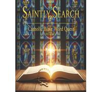 Saintly Search: Catholic Bible Word Quest: 73 Word-Search Puzzles-from Genesis Through Revelation and Deuterocanon