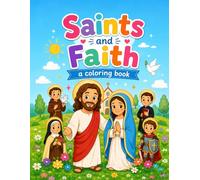 Saints and Faith - A Coloring Book: Learn. Color. Grow in Faith