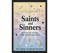 Saints and Sinners: The People Of The Bible Word Search Puzzle Book: 6x9 Size | 50+ Puzzles | Easy-to-Read Print | Explore the Lives and Names of the Bible’s Most Famous Figures