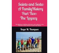 Saints and Soda: A Family History: Part Two: The Legacy: The Melding of Moffats, McLeans, and Lallatins in the Church of Jesus Christ of Latter-day Saints