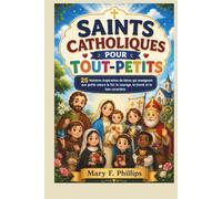 SAINTS CATHOLIQUES POUR TOUT-PETITS: 25 histoires inspirantes de héros qui enseignent aux petits cœurs la foi, le courage, la bonté et le bon caractère.