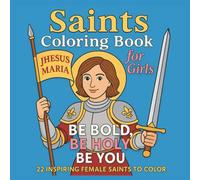 Saints Coloring Book for Girls: Be Bold, Be Holy, Be You