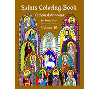 Saints Coloring Book: Volume 10 (Cathedral Windows)