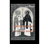 Saints Cyril, Monk, and Methodius, Bishop: Synopsis of the Saints Methodius and Cyril