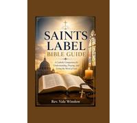 SAINTS LABEL BIBLE GUIDE: A Catholic Companion for Understanding, Praying and Living the Word of God
