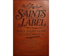 SAINTS LABEL BIBLE STUDY GUIDE LARGE PRINT: All 66 Books Made Simple - Easy-on-the-Eyes Pages, Plain-English Context, and Reflection Prompts That Deepen Your Walk With God