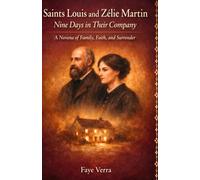 Saints Louis and Zélie Martin: Nine Days in Their Company: A Novena of Family, Faith, and Surrender