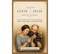 SAINTS LOUIS AND ZELIE MARTIN NOVENA: A 9-Day Catholic Prayer Journey for Married Couples, Family Holiness, and Everyday Faith